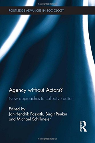 Stock image for Agency without Actors?: New Approaches to Collective Action (Routledge Advances in Sociology) for sale by Chiron Media