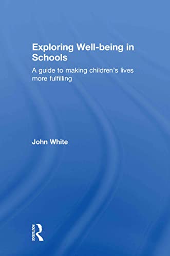 Stock image for Exploring Well-Being in Schools: A Guide to Making Children's Lives more Fulfilling for sale by Chiron Media