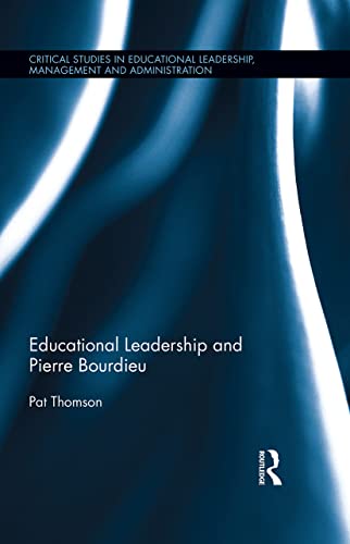 Educational Leadership and Pierre Bourdieu (Critical Studies in Educational Leadership, Management and Administration) (9780415603553) by Thomson, Pat