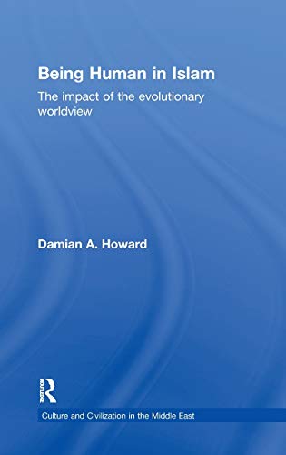 Beispielbild fr Being Human in Islam: The Impact of the Evolutionary Worldview (Culture and Civilization in the Middle East) zum Verkauf von Chiron Media