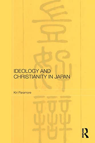 Stock image for Ideology and Christianity in Japan (Routledge/Leiden Series in Modern East Asian Politics, History and Media) for sale by Powell's Bookstores Chicago, ABAA