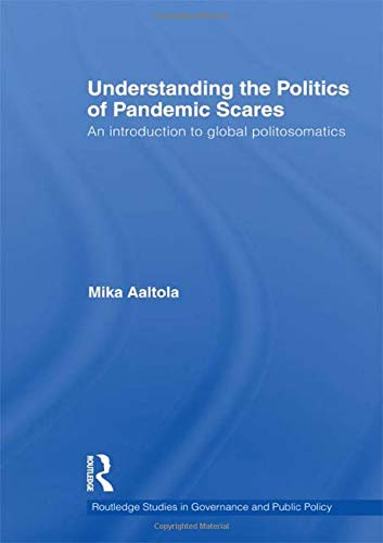 Stock image for Understanding the Politics of Pandemic Scares: An Introduction to Global Politosomatics (Routledge Studies in Governance and Public Policy) for sale by Chiron Media