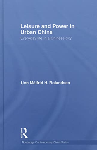 Stock image for Leisure and Power in Urban China: Everyday life in a Chinese city (Routledge Contemporary China Series) for sale by Chiron Media