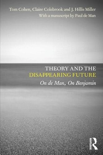 9780415604536: Theory and the Disappearing Future: On de Man, On Benjamin