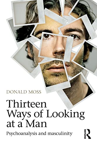 9780415604925: Thirteen Ways of Looking at a Man: Psychoanalysis and Masculinity