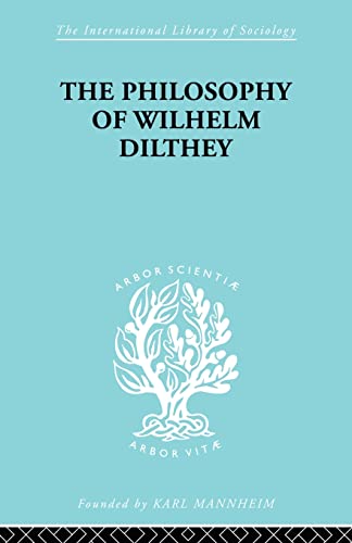 9780415605045: Philosophy of Wilhelm Dilthey (International Library of Sociology)