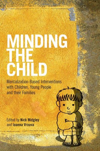 Stock image for Minding the Child: Mentalization-Based Interventions with Children, Young People and their Families for sale by Chiron Media