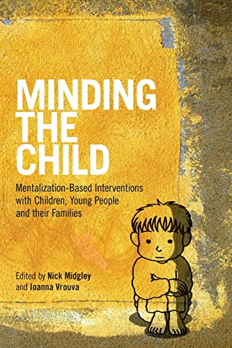9780415605250: Minding the Child: Mentalization-Based Interventions with Children, Young People and their Families