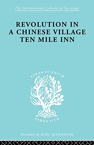 9780415605472: Revolution in a Chinese Village: Ten Mile Inn (International Library of Sociology)