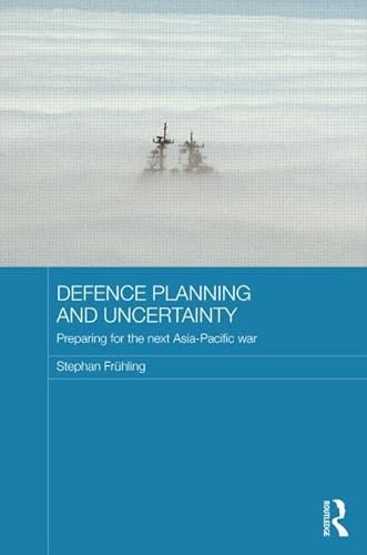 Beispielbild fr Defence Planning and Uncertainty: Preparing for the Next Asia-Pacific War (Routledge Security in Asia Pacific) zum Verkauf von Chiron Media