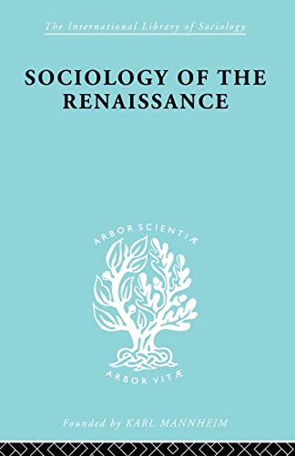 Beispielbild fr Sociology of the Renaissance Vol 9 zum Verkauf von Blackwell's