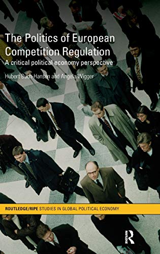 Stock image for The Politics of European Competition Regulation A Critical Political Economy Perspective for sale by Chiron Media