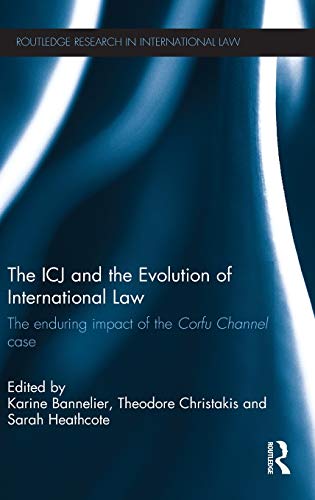 Stock image for The ICJ and the Evolution of International Law: The Enduring Impact of the Corfu Channel Case (Routledge Research in International Law) for sale by Chiron Media