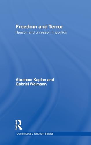 Freedom and Terror: Reason and Unreason in Politics (Contemporary Terrorism Studies) (9780415605984) by Weimann, Gabriel; Kaplan, Abraham