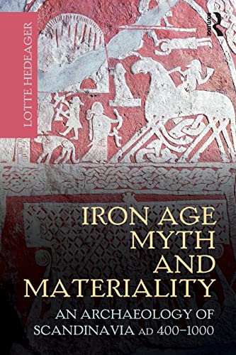 Imagen de archivo de Iron Age Myth and Materiality: An Archaeology of Scandinavia AD 400-1000 a la venta por HPB-Red