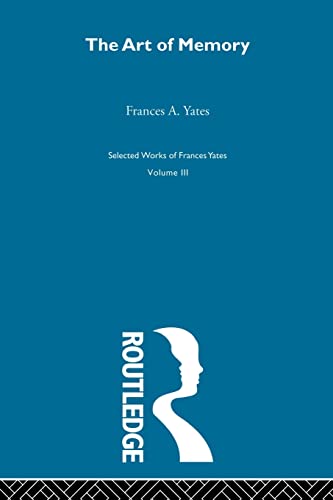 The Art of Memory (Selected Works of Frances Yates) (9780415606059) by Francis A. Yates