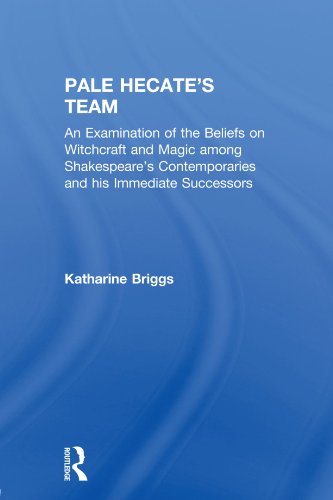 Beispielbild fr Pale Hecate's Team: An Examination of the Beliefs on Witchcraft and Magic Among Shakespeare's Contemporaries and His Immediate Successors: 2 (Katherine Briggs Collected Works, 2) zum Verkauf von Monster Bookshop