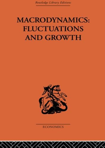 Stock image for Macrodynamics: Fluctuations and Growth: A study of the economy in equilibrium and disequilibrium for sale by THE SAINT BOOKSTORE