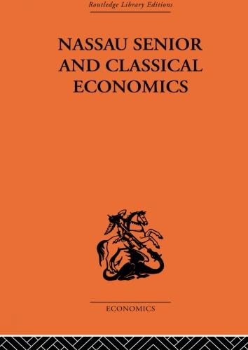 Imagen de archivo de Nassau Senior and Classical Economics a la venta por Blackwell's