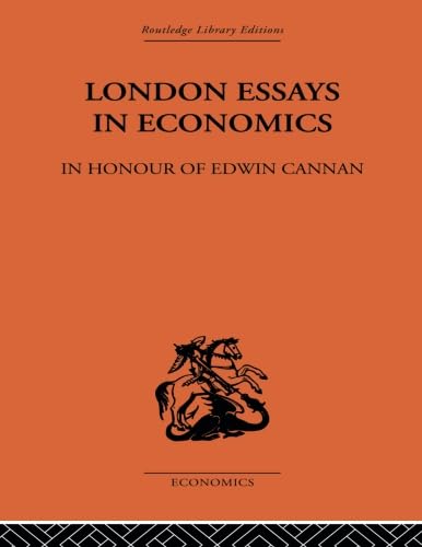 Stock image for London Essays in Economics: In Honour of Edwin Cannan for sale by Blackwell's