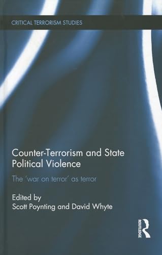 9780415607209: Counter-Terrorism and State Political Violence: The 'War on Terror' as Terror (Routledge Critical Terrorism Studies)