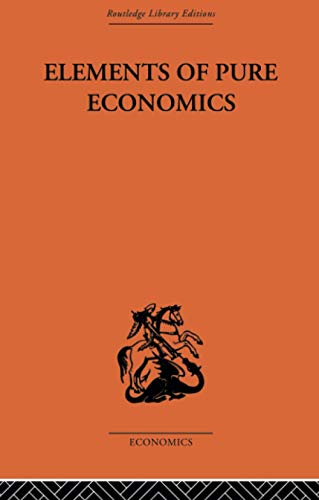 9780415607315: Elements of Pure Economics: Or the Theory of Social Wealth (Routledge Library Editions: Economics)