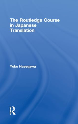 9780415607520: The Routledge Course in Japanese Translation: Principles and Applications for the Advanced Language Learner