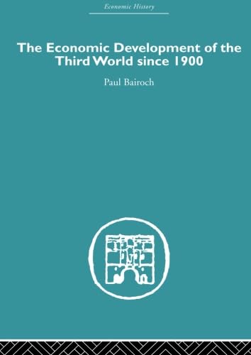 The Economic Development of the Third World Since 1900 (Economic History) (9780415607674) by Bairoch, Paul