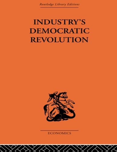 9780415607940: Industry's Democratic Revolution