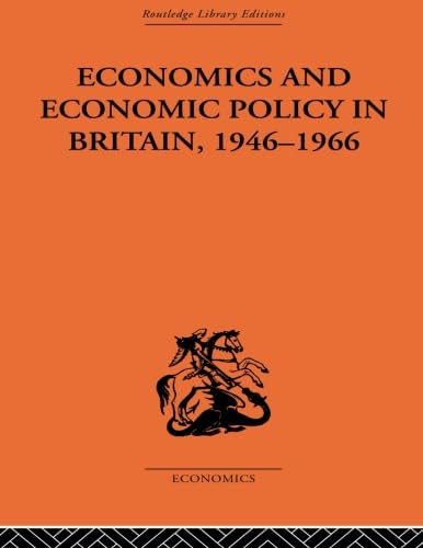 Stock image for Economics and Economic Policy in Britain, 1946-1966 for sale by Blackwell's