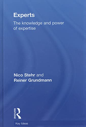 Experts: The Knowledge and Power of Expertise (Key Ideas) (9780415608039) by Stehr, Nico; Grundmann, Reiner