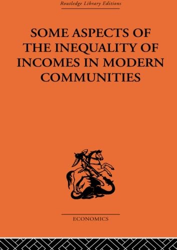 Beispielbild fr Some Aspects of the Inequality of Incomes in Modern Communities zum Verkauf von Blackwell's