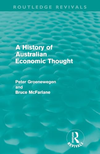 A History of Australian Economic Thought (Routledge Revivals) (9780415609142) by Groenewegen, Peter