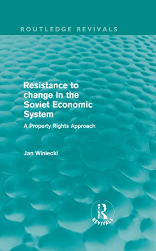 9780415609296: Resistance to Change in the Soviet Economic System (Routledge Revivals): A property rights approach