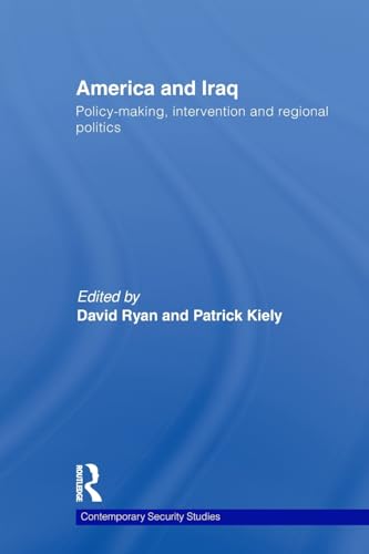 9780415609364: America and Iraq: Policy-making, Intervention and Regional Politics (Contemporary Security Studies)