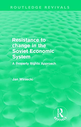 Imagen de archivo de Resistance to Change in the Soviet Economic System (Routledge Revivals): A property rights approach a la venta por Chiron Media