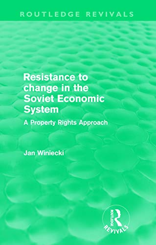 9780415609371: Resistance to Change in the Soviet Economic System (Routledge Revivals): A Property Rights Approach