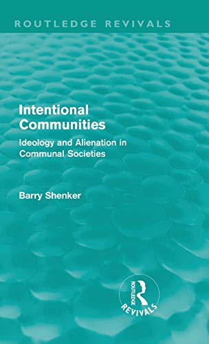 9780415609388: Intentional Communities (Routledge Revivals): Ideology and Alienation in Communal Societies