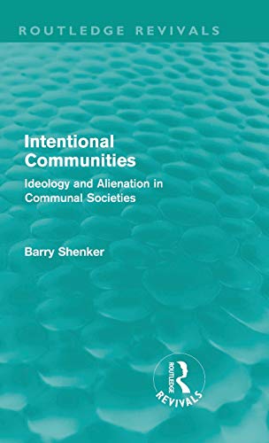 Stock image for Intentional Communities (Routledge Revivals): Ideology and Alienation in Communal Societies for sale by Chiron Media