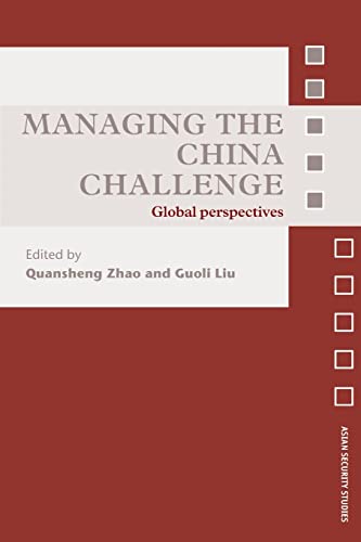 Stock image for Managing the China Challenge: Global Perspectives (Asian Security Studies) for sale by MB Books