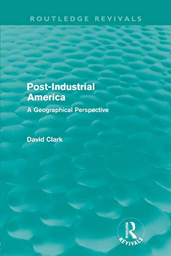 9780415609531: Post-Industrial America (Routledge Revivals): A Geographical Perspective