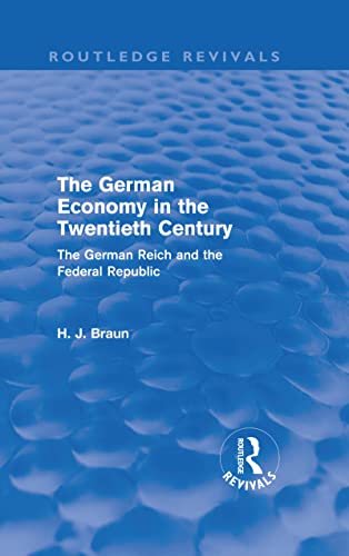 Stock image for The German Economy in the Twentieth Century (Routledge Revivals): The German Reich and the Federal Republic for sale by Chiron Media