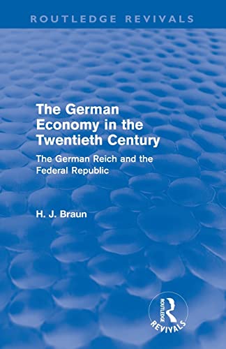Imagen de archivo de The German Economy in the Twentieth Century (Routledge Revivals): The German Reich and the Federal Republic a la venta por Blackwell's