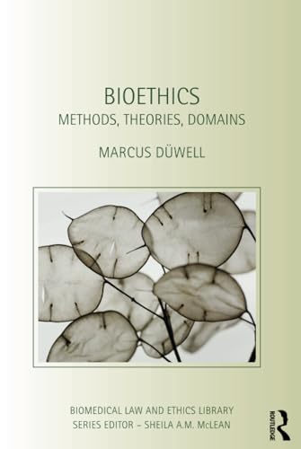 Bioethics: Methods, Theories, Domains (Biomedical Law and Ethics Library) (9780415609913) by DÃ¼well, Marcus