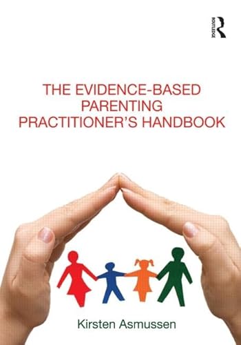 Stock image for The Evidence-Based Parenting Practitioner's Handbook for sale by Blackwell's