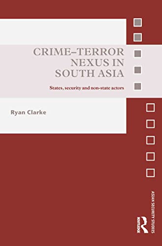 Beispielbild fr Crime-Terror Nexus in South Asia: States, Security and Non-State Actors (Asian Security Studies) zum Verkauf von Chiron Media