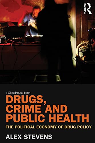 9780415610674: Drugs, Crime and Public Health: The Political Economy of Drug Policy