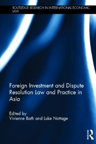 9780415610742: FOREIGN INVESTMENT AND DISPUTE RESOLUTION LAW AND PRACTICE IN ASIA (Routledge Research in International Economic Law)