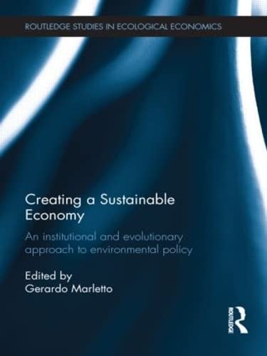 Stock image for Creating a Sustainable Economy: An Institutional and Evolutionary Approach to Environmental Policy (Routledge Studies in Ecological Economics) for sale by Chiron Media