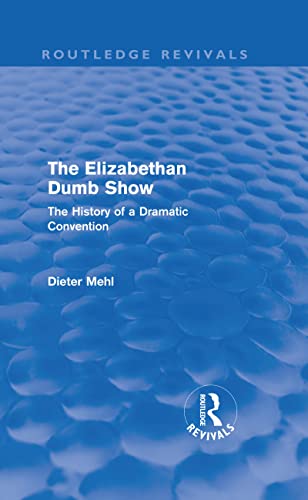 Stock image for The Elizabethan Dumb Show: The History of a Dramatic Convention for sale by THE SAINT BOOKSTORE